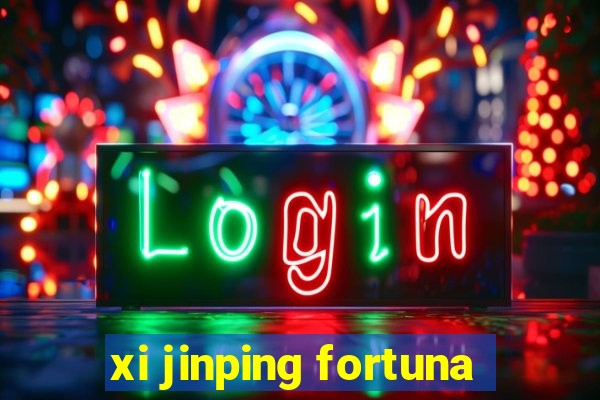 xi jinping fortuna